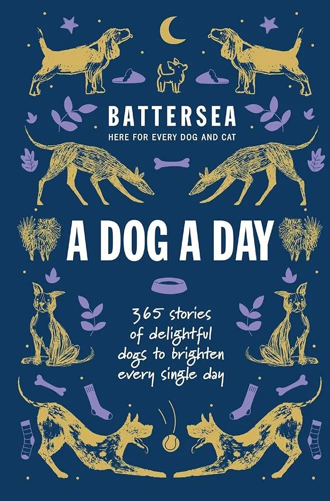 Battersea Dogs and Cats Home - A Dog a Day : 365 stories of delightful dogs to brighten every day