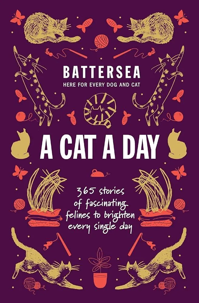 Battersea Dogs and Cats Home - A Cat a Day : 365 stories of fascinating felines to brighten every day