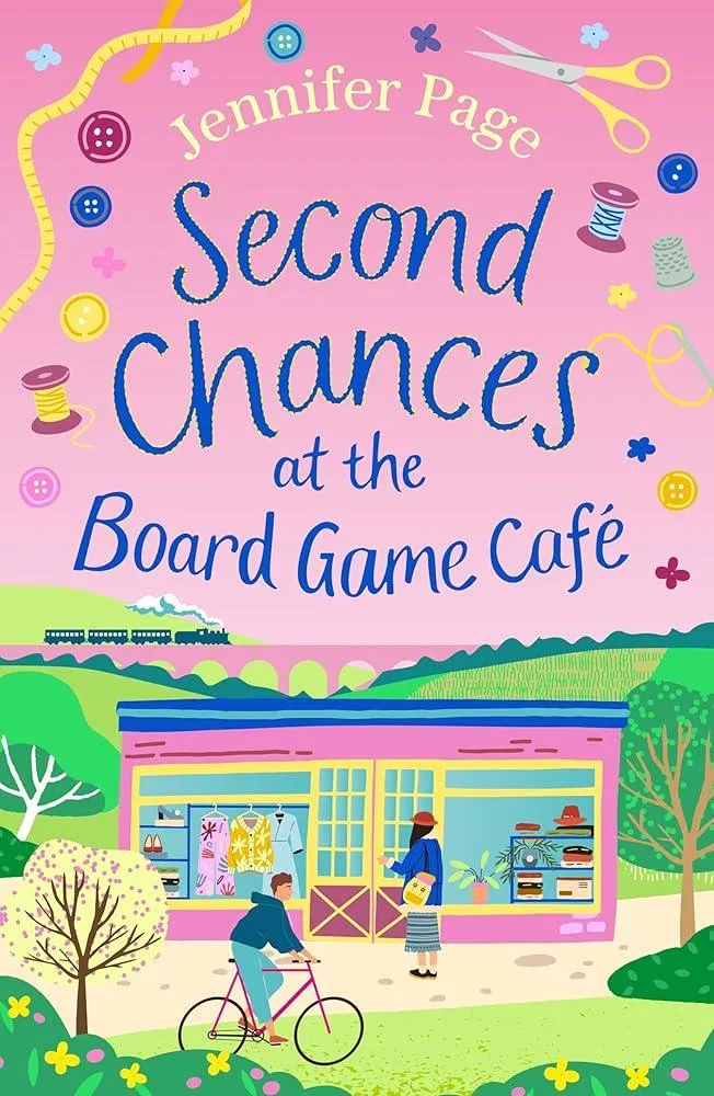 Second Chances at the Board Game Cafe : A brand-new for 2024 cosy romance with a board game twist, perfect for fans of small-town settings