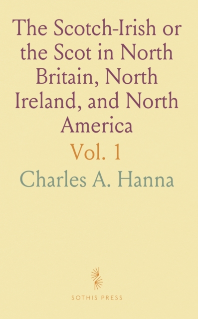 Scotch-Irish or the Scot in North Britain, North Ireland, and North America