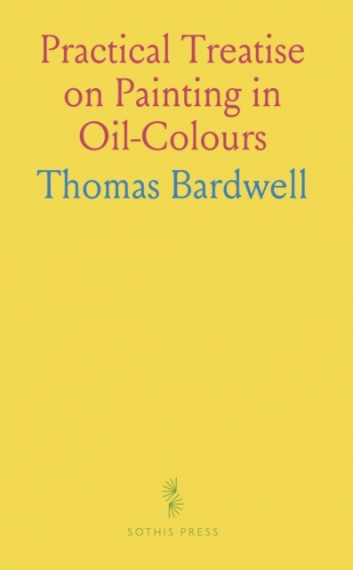 Practical Treatise on Painting in Oil-Colours