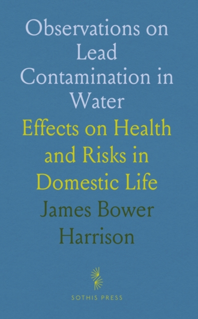 Some Observations on the Contamination of Water by the Poison of Lead and Its Effects on the Human Body
