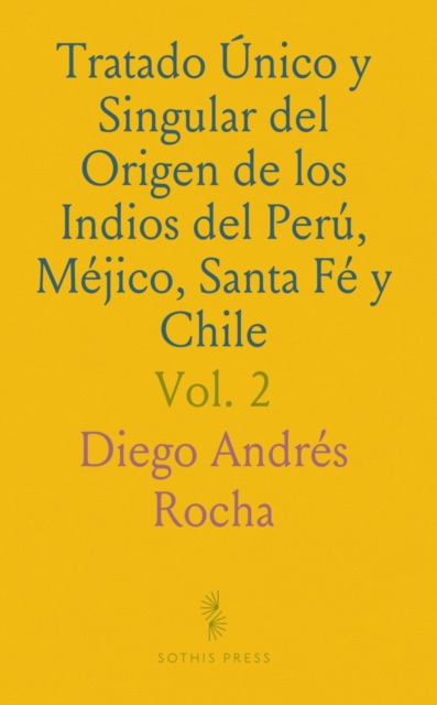 Tratado Unico y Singular del Origen de los Indios del Peru, Mejico, Santa Fe y Chile