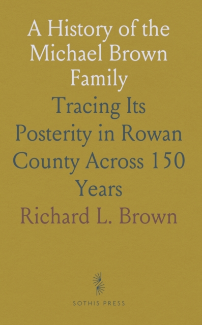 History of the Michael Brown Family of Rowan County, North Carolina