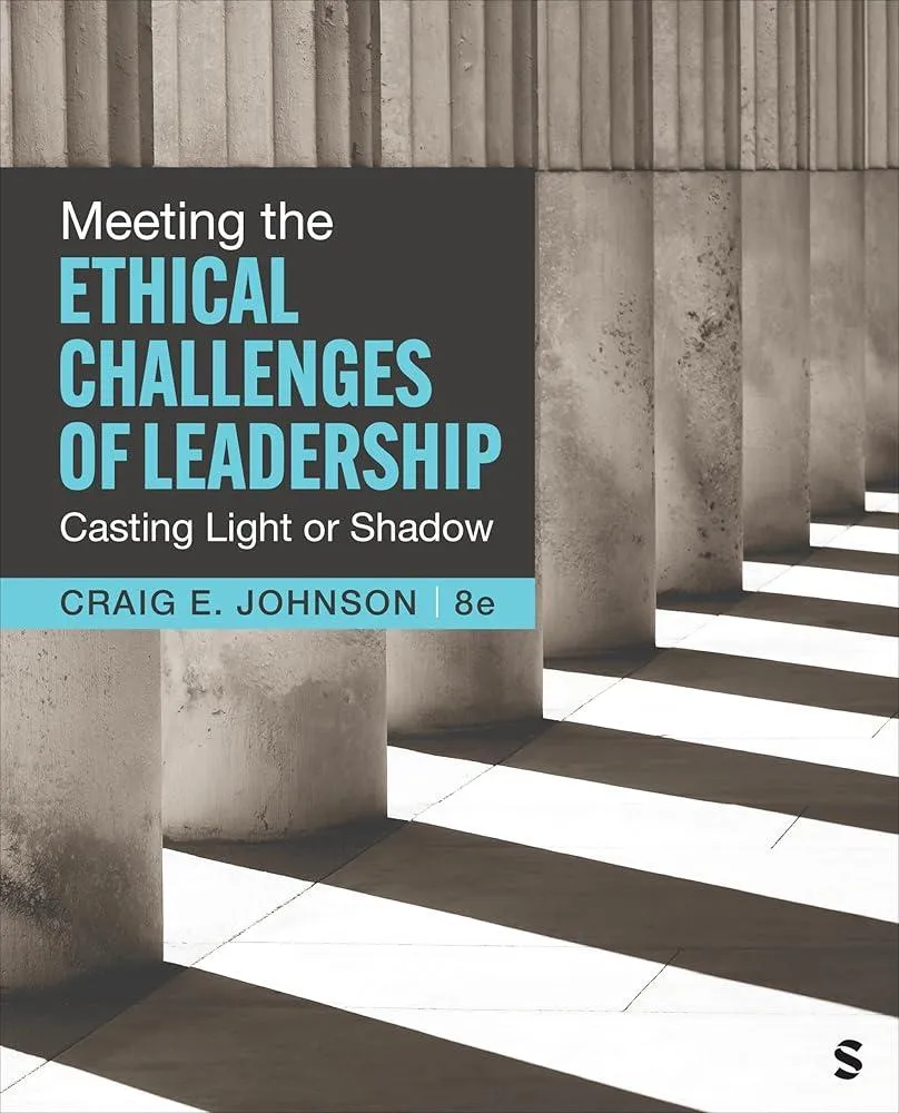 Meeting the Ethical Challenges of Leadership : Casting Light or Shadow