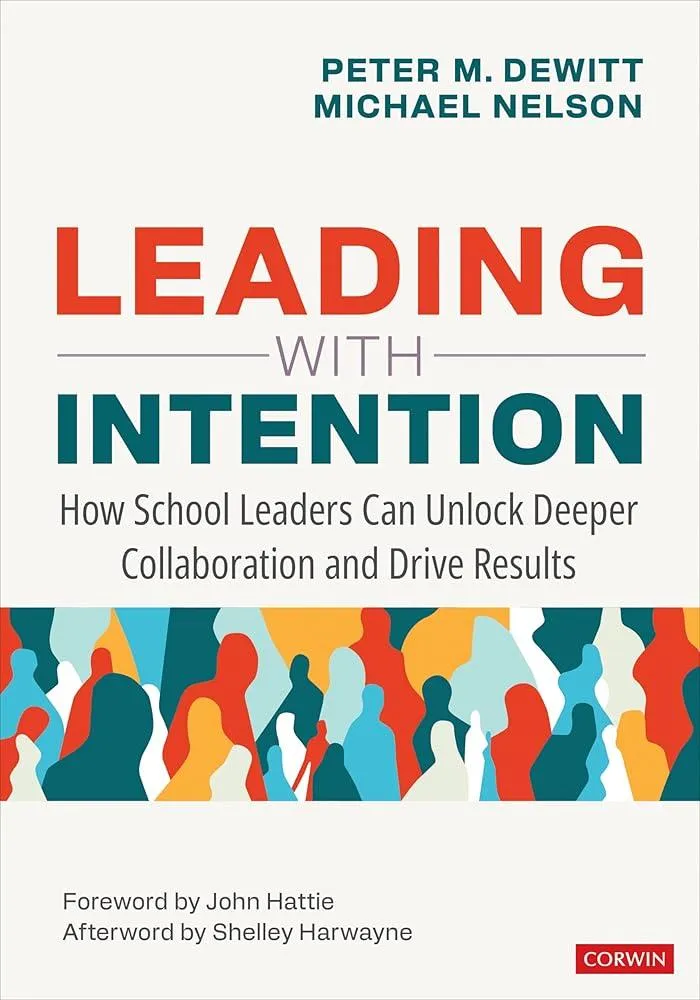 Leading With Intention : How School Leaders Can Unlock Deeper Collaboration and Drive Results