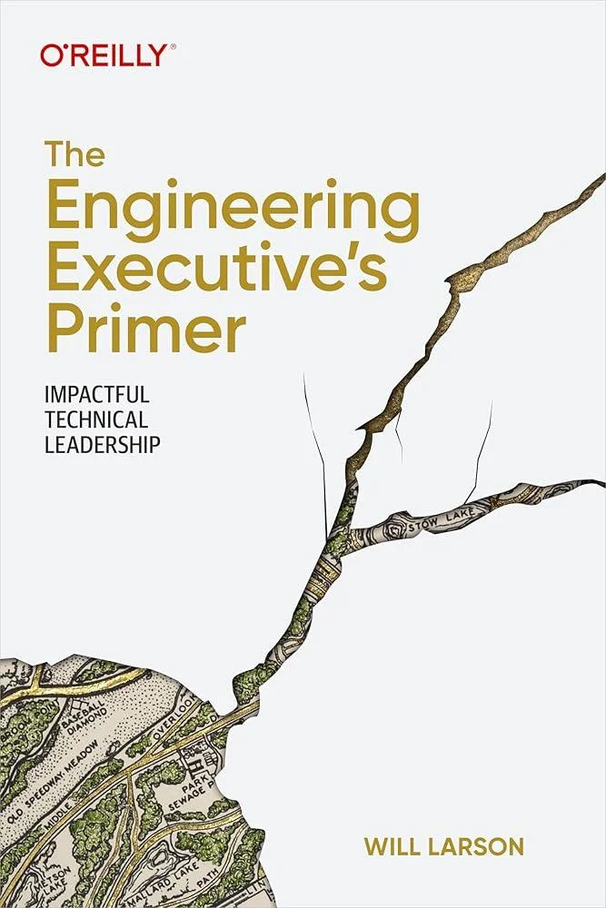 The Engineering Executive's Primer : Impactful Technical Leadership