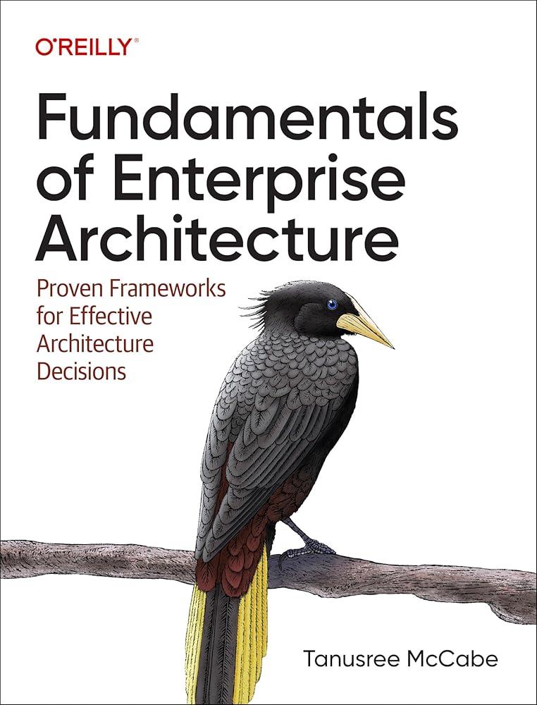 Fundamentals of Enterprise Architecture : Proven Frameworks for Effective Architecture Decisions