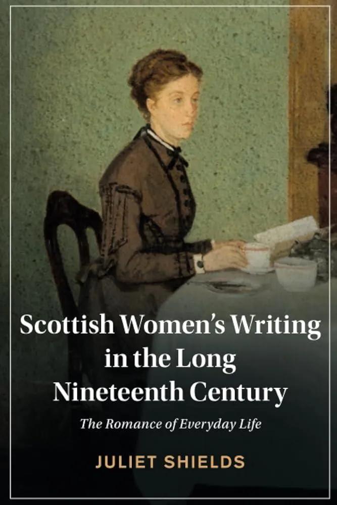 Scottish Women's Writing in the Long Nineteenth Century : The Romance of Everyday Life