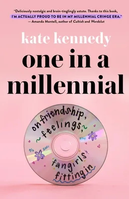 One in a Millennial : On Friendship, Feelings, Fangirls, and Fitting In