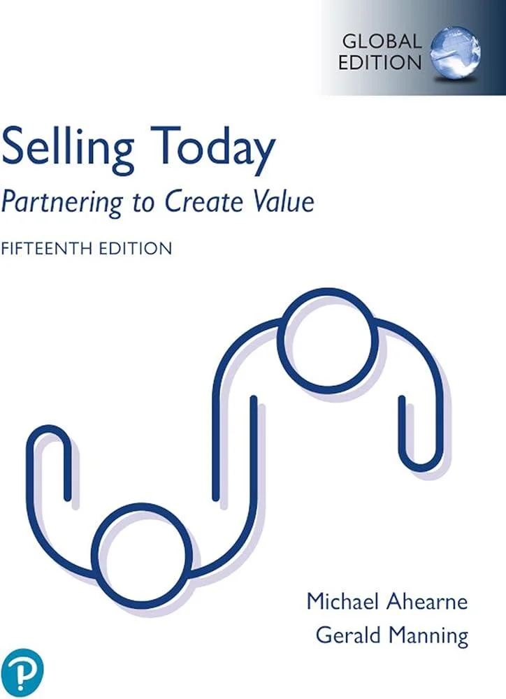 Selling Today: Partnering to Create Value, Global Edition