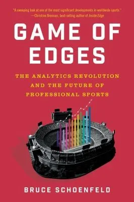 Game of Edges : The Analytics Revolution and the Future of Professional Sports