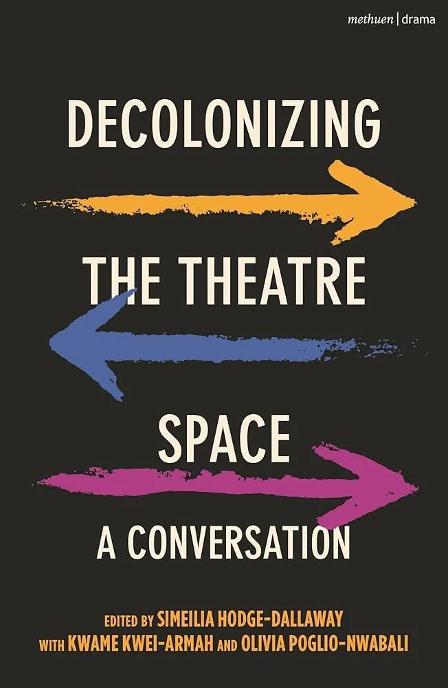 Decolonizing the Theatre Space : A Conversation