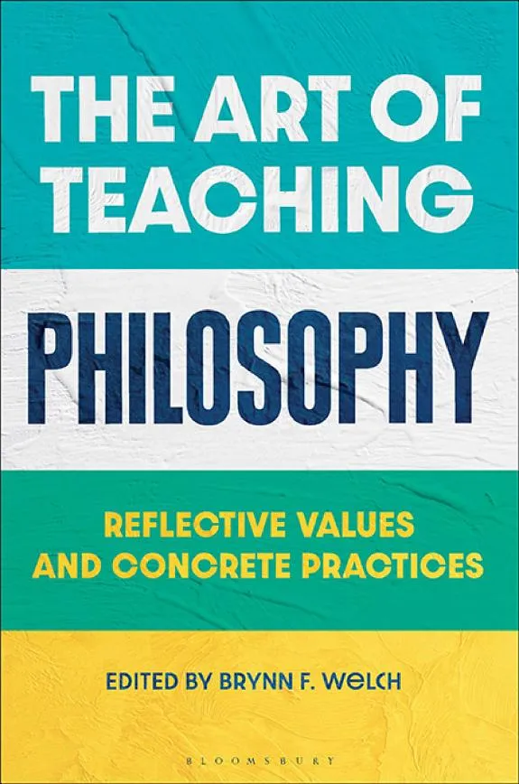 The Art of Teaching Philosophy : Reflective Values and Concrete Practices