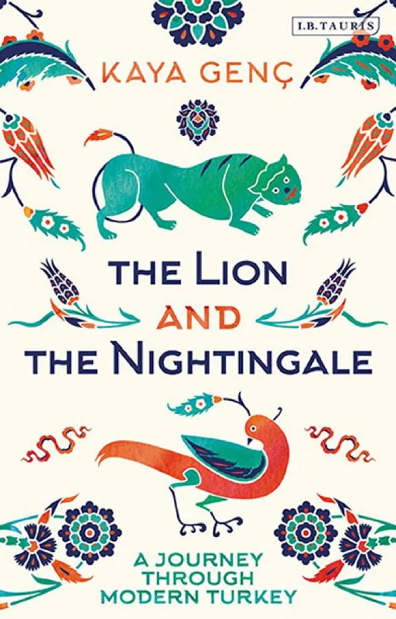 The Lion and the Nightingale : A Journey Through Modern Turkey