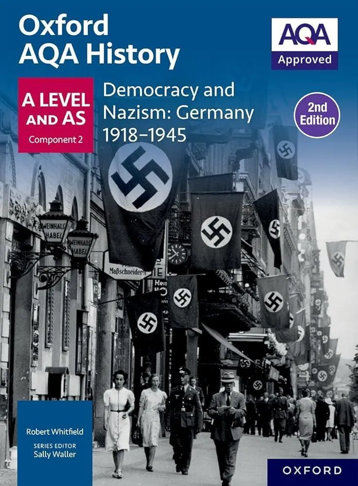 Oxford AQA History for A Level: Democracy and Nazism: Germany 1918-1945 Student Book Second Edition