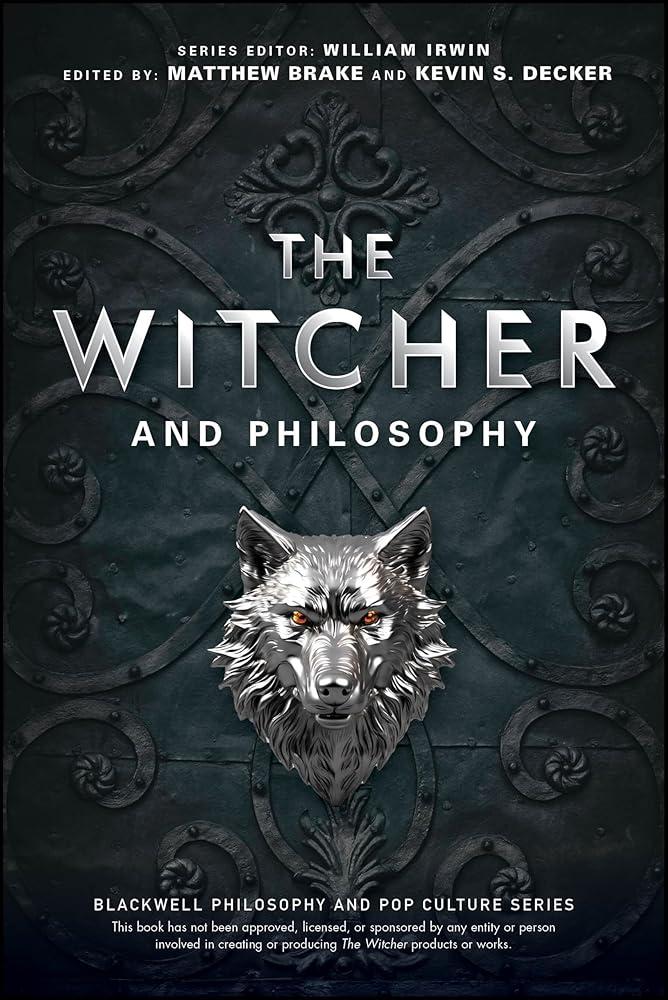 The Witcher and Philosophy : Toss a Coin to Your Philosopher