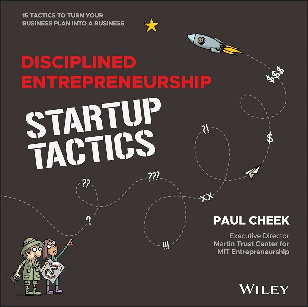 Disciplined Entrepreneurship Startup Tactics : 15 Tactics to Turn Your Business Plan into a Business