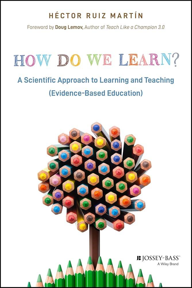 How Do We Learn? : A Scientific Approach to Learning and Teaching (Evidence-Based Education)