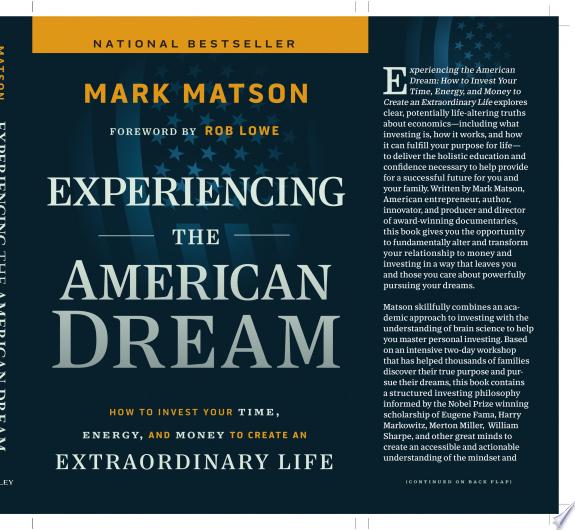 Experiencing The American Dream : How to Invest Your Time, Energy, and Money to Create an Extraordinary Life