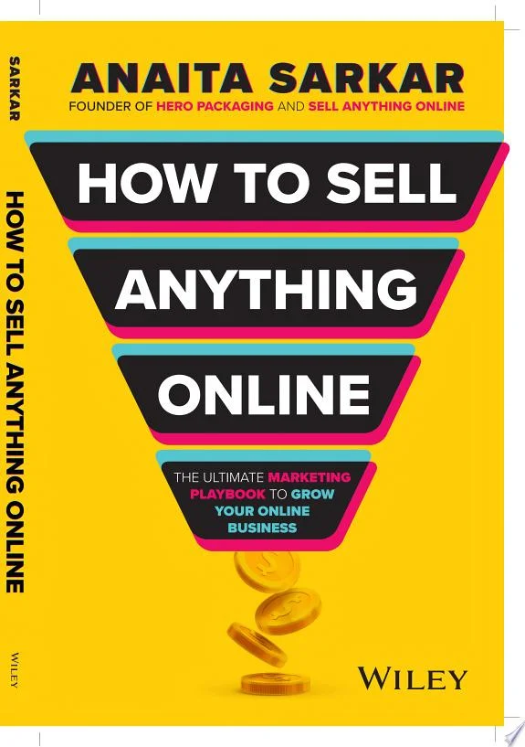 How to Sell Anything Online : The Ultimate Marketing Playbook to Grow Your Online Business