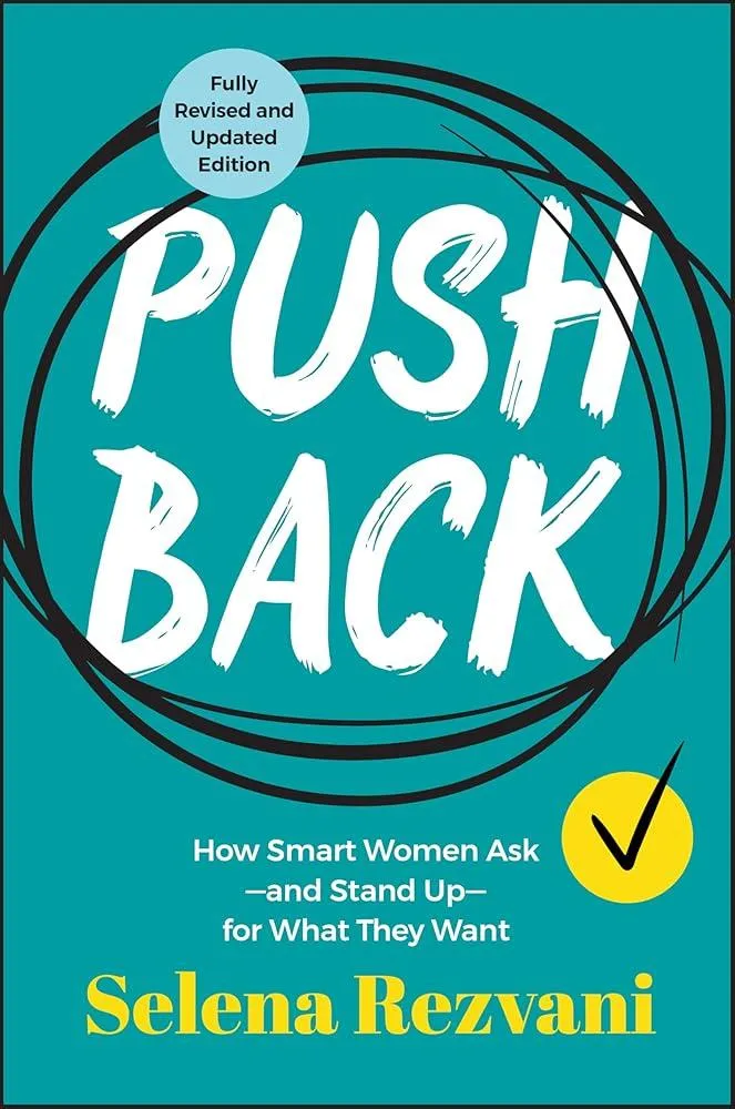 Pushback : How Smart Women Ask--and Stand Up--for What They Want