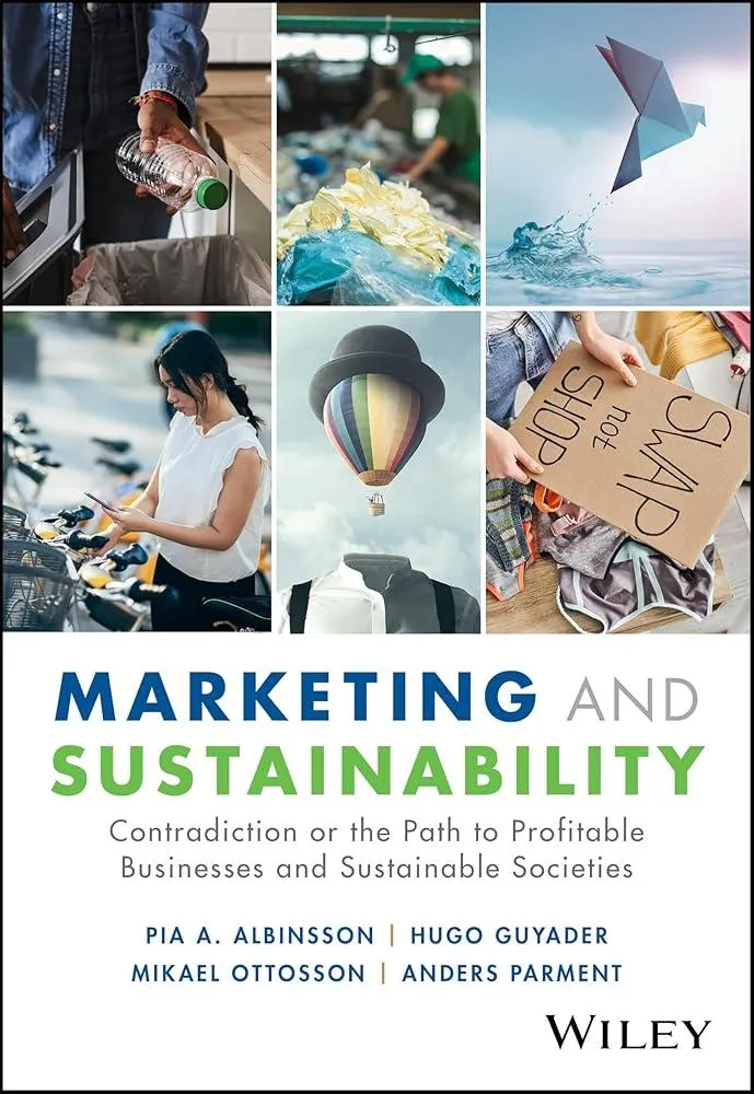 Marketing and Sustainability : Contradiction or the Path to Profitable Businesses and Sustainable Societies