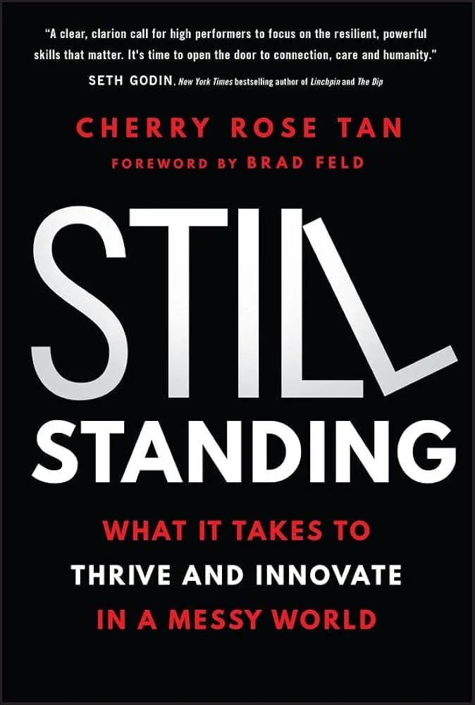 Still Standing : What It Takes to Thrive and Innovate in a Messy World