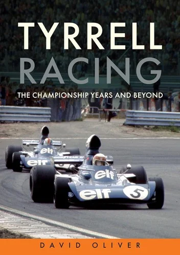 Tyrrell Racing : The Championship Years and Beyond