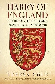 Harry of England : The History of Eight Kings, From Henry I to Henry VIII