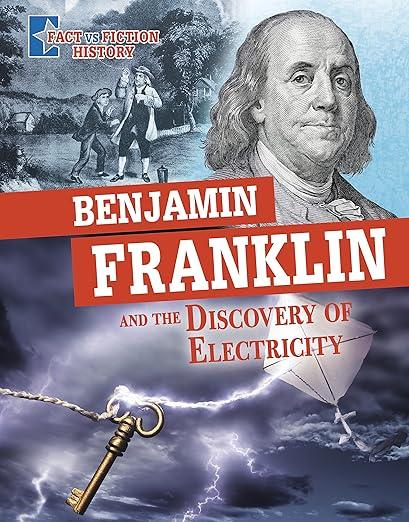 Benjamin Franklin and the Discovery of Electricity