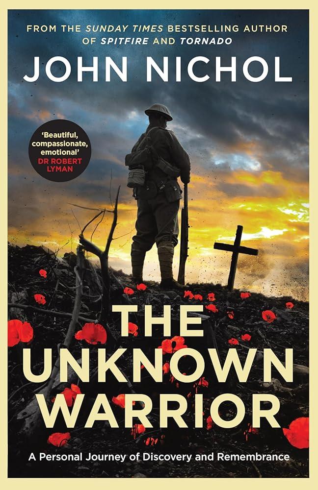 The Unknown Warrior : A Personal Journey of Discovery and Remembrance