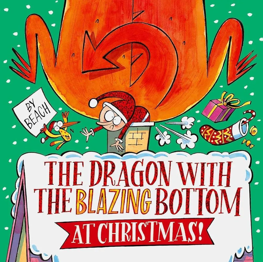 The Dragon with the Blazing Bottom at Christmas : A hilariously farty festive picture book