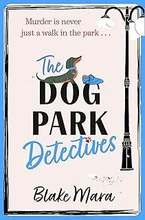 The Dog Park Detectives : Murder is never just a walk in the park . . . : 1