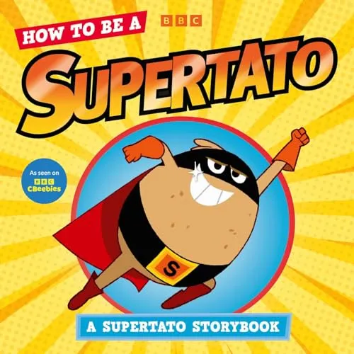 How to be a Supertato: A Supertato Storybook : As seen on BBC CBeebies