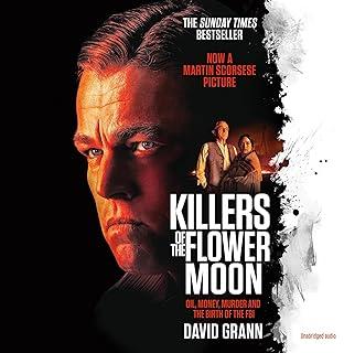 Killers of the Flower Moon : Oil, Money, Murder and the Birth of the FBI