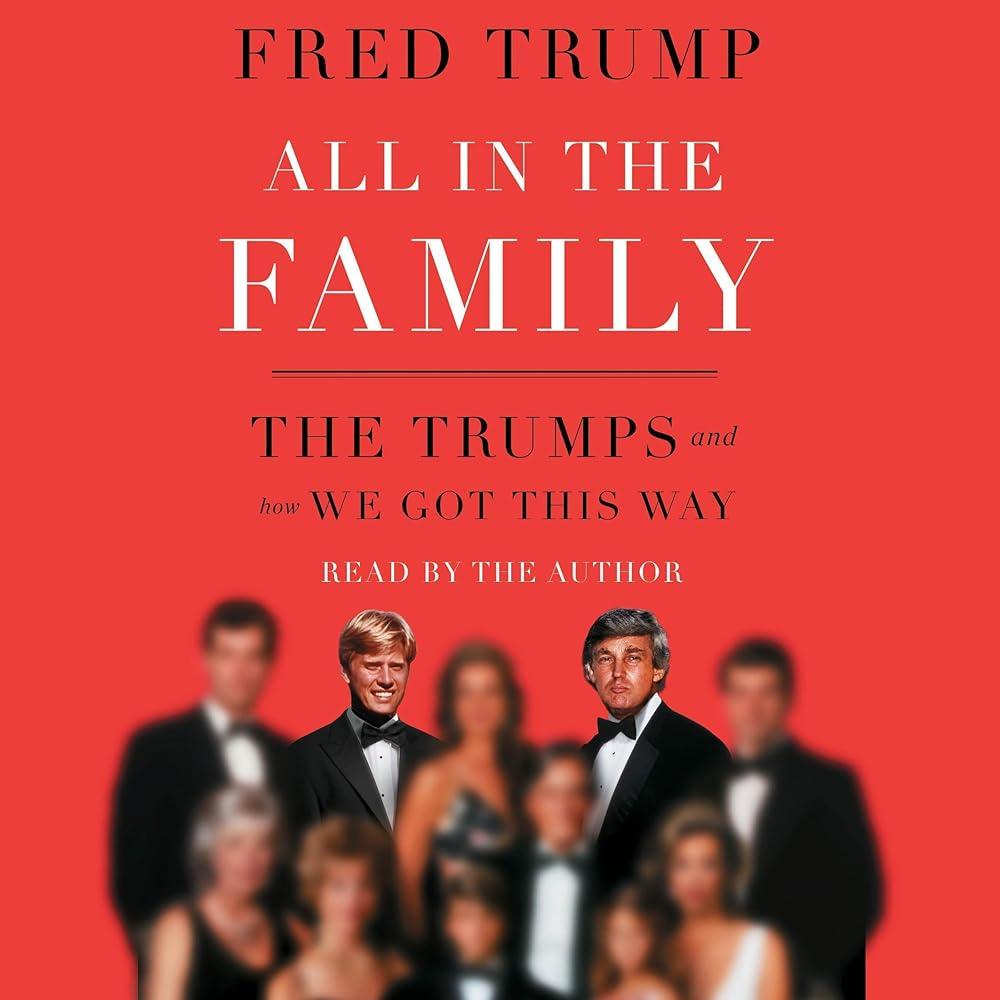 All in the Family : The Trumps and How We Got This Way