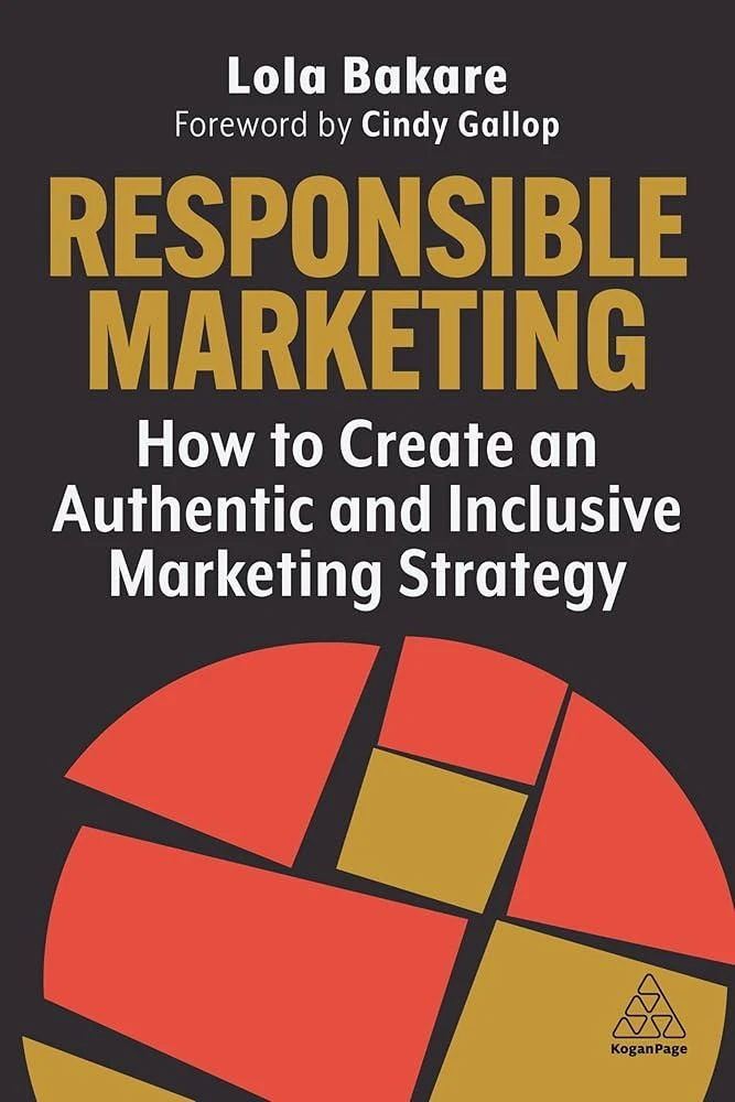 Responsible Marketing : How to Create an Authentic and Inclusive Marketing Strategy