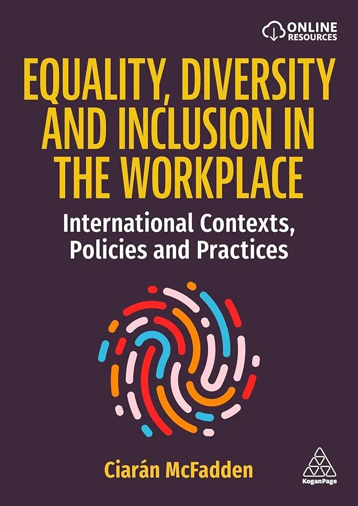 Equality, Diversity and Inclusion in the Workplace : International Contexts, Policies and Practices