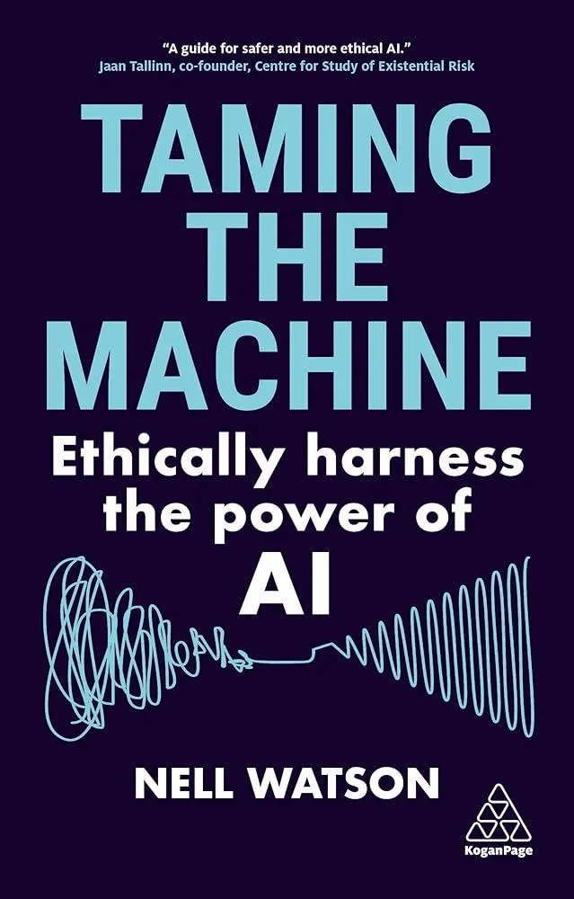 Taming the Machine : Ethically Harness the Power of AI