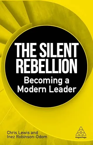 The Silent Rebellion : Becoming a Modern Leader