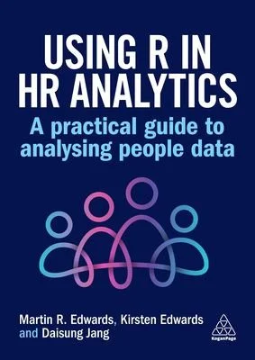 Using R in HR Analytics : A Practical Guide to Analysing People Data