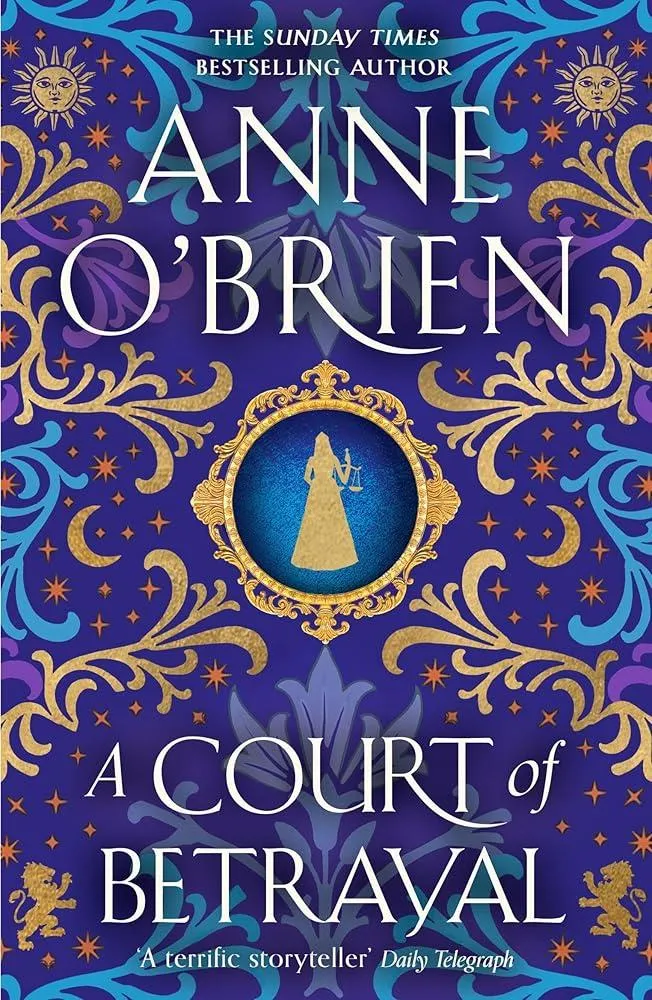 A Court of Betrayal : The gripping new historical novel from the Sunday Times bestselling author!