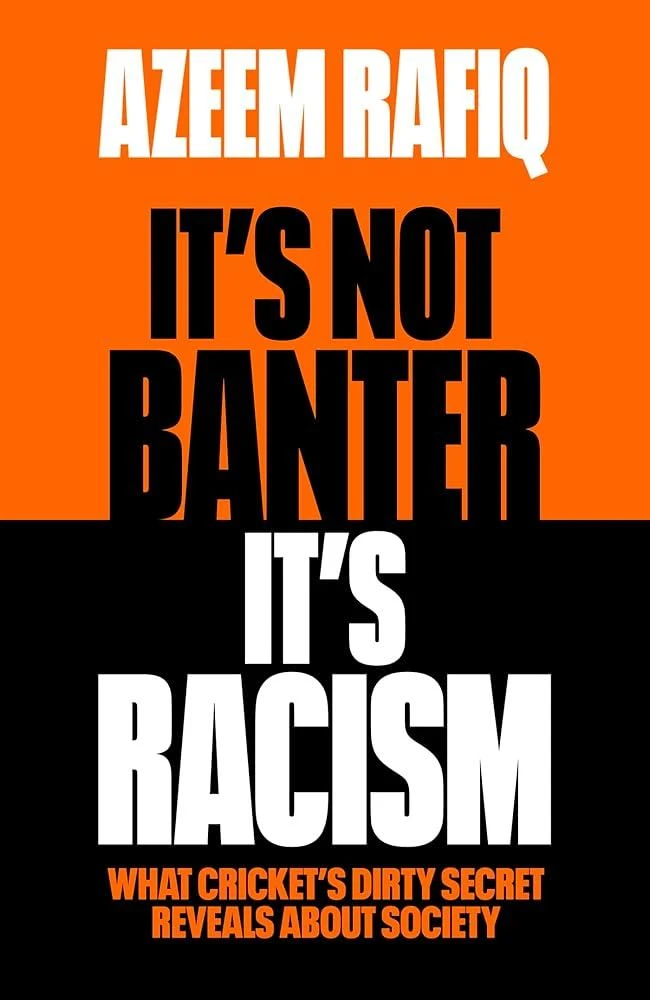 It’s Not Banter, It’s Racism : What Cricket’s Dirty Secret Reveals About Our Society