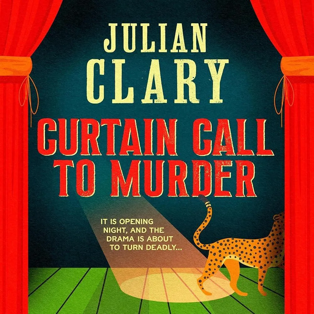 Curtain Call to Murder : The brand-new, laugh-out-loud murder mystery series from national treasure Julian Clary