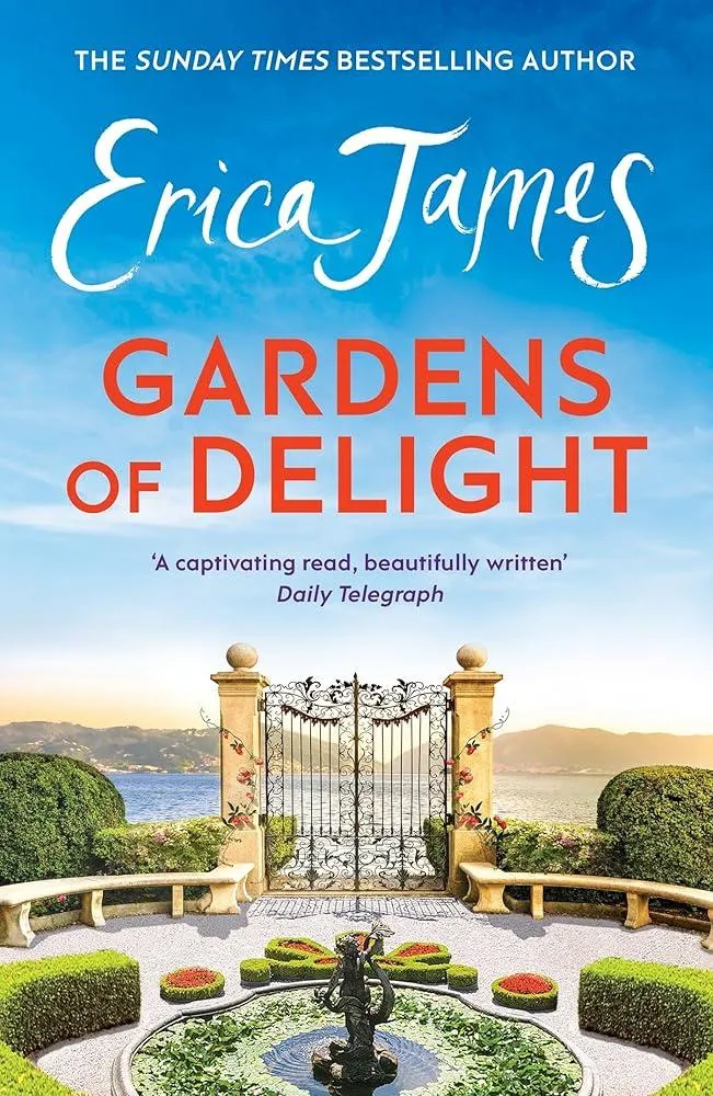 Gardens Of Delight : An uplifting and page-turning story from the Sunday Times bestselling author