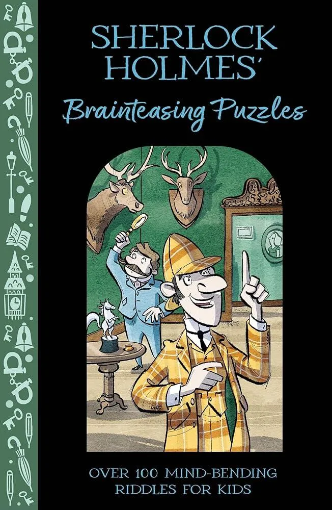 Sherlock Holmes' Brainteasing Puzzles : Over 100 Mind-Bending Riddles for Kids