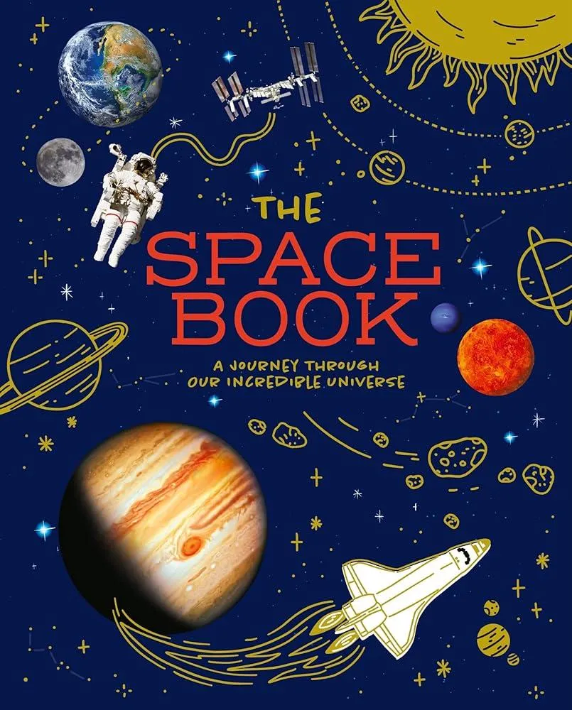 The Space Book : A Journey through Our Incredible Universe