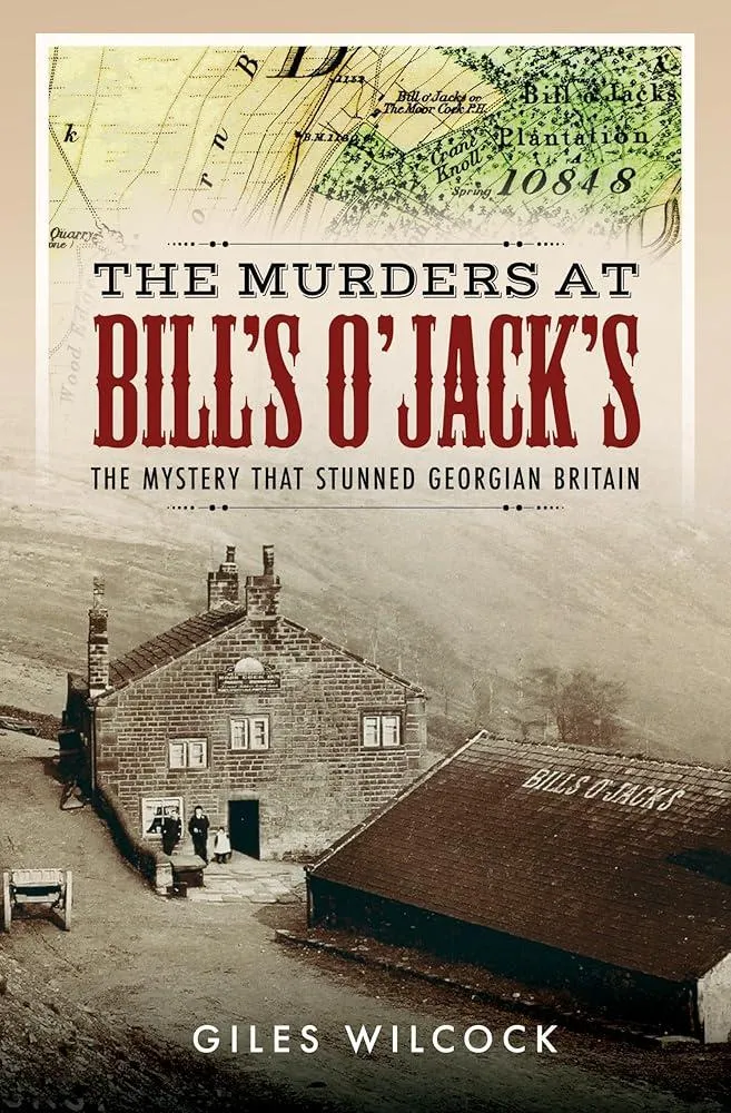 The Murders at Bill's O'Jack's : The Mystery that Stunned Georgian Britain