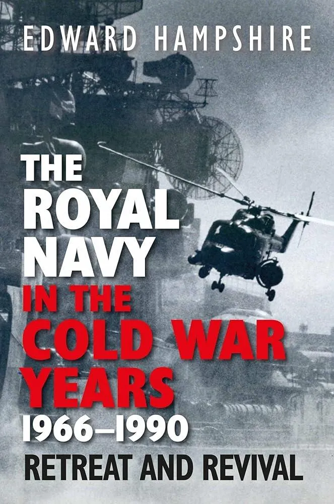 The Royal Navy in the Cold War Years, 1966–1990 : Retreat and Revival